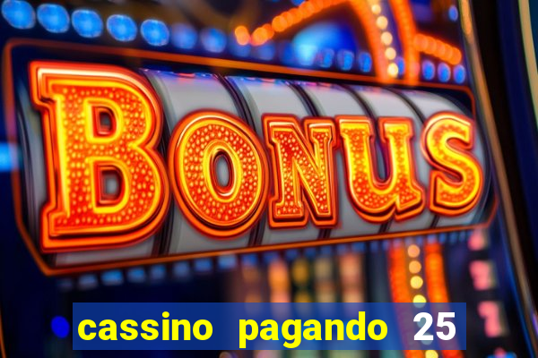 cassino pagando 25 reais no cadastro